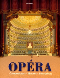 Andras Batta et  Collectif - Opera. Compositeurs, Oeuvres, Interpretes.