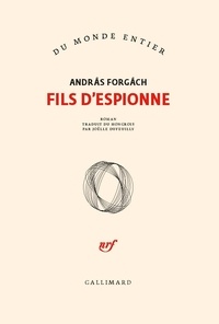 Andras Forgach - Fils d’espionne.