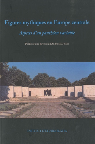 András Kányádi - Figures mythiques en Europe centrale - Aspects d'un panthéon variable.