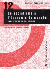 Andras November - Du Socialisme A L'Economie De Marche. Errances De La Transition.