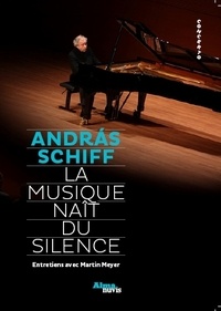 Andras Schiff - La musique naît du silence.