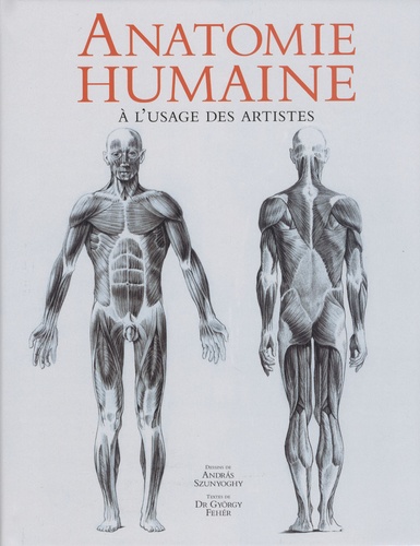 Andràs Szunyoghy - Anatomie humaine - A l'usage des artistes.