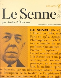 André-A. Devaux et André Robinet - Le Senne ou le combat pour la spiritualisation - Biographie, présentation, choix de textes.