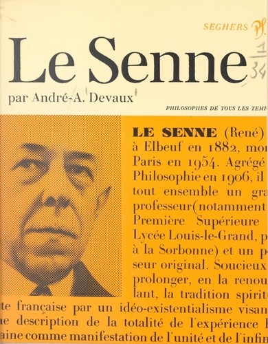 Le Senne ou le combat pour la spiritualisation. Biographie, présentation, choix de textes