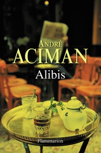 André Aciman - Alibis.