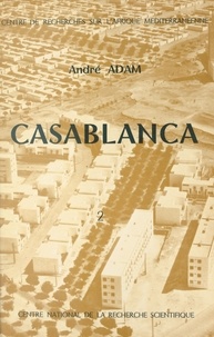 André Adam - Casablanca : essai sur la transformation de la société marocaine au contact de l'Occident (2).