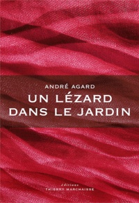 André Agard - Un lézard dans le jardin.