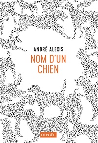 André Alexis - Nom d'un chien.