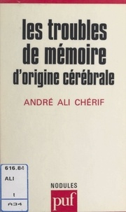 André Ali Chérif et Yves Pélicier - Les troubles de mémoire d'origine cérébrale.