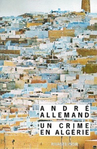 André Allemand - Un Crime En Algerie.