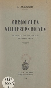 André Ancourt et A. Pernot - Chroniques villefranchoises - Note d'histoire locale.