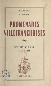 André Ancourt et Manoël Lamotte - Promenades villefranchoises - Histoire cursive d'une cité.