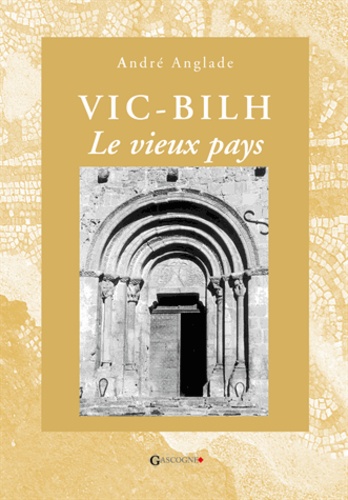 André Anglade - Vic-Bilh - Le vieux pays.