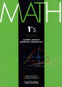 André Antibi et Raymond Barra - Mathematiques 1ere S  Algebre Analyse Geometrie Probabilites. Programme 1995.