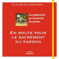 André Antoni et Véronique Thiébaut - En route pour le sacrement du pardon - Guide du catéchiste.