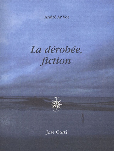André Ar Vot - La dérobée, fiction.