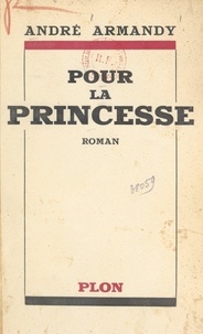André Armandy - Pour la princesse.