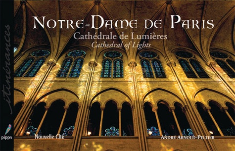André Arnold-Peltier - Notre-Dame de Paris - Cathédrale de Lumières.