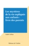 André Arthus - Les mystères de la vie expliqués aux enfants : livre des parents.