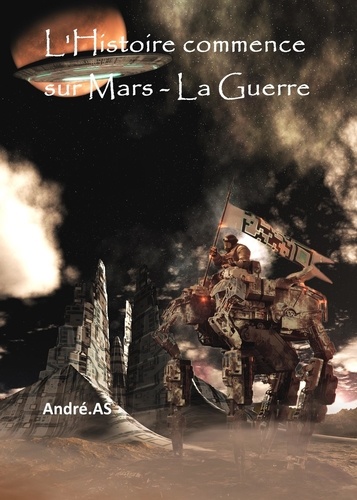  André.AS - L’Histoire commence sur Mars - La Guerre.