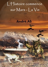 André.AS - L’Histoire commence sur Mars - La Vie.