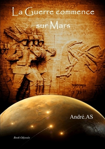 André AS - La Guerre commence sur Mars.