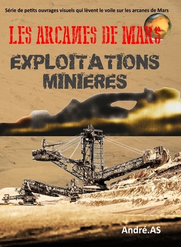  André.AS - LES ARCANES DE MARS : EXPLOITATIONS MINIERES.