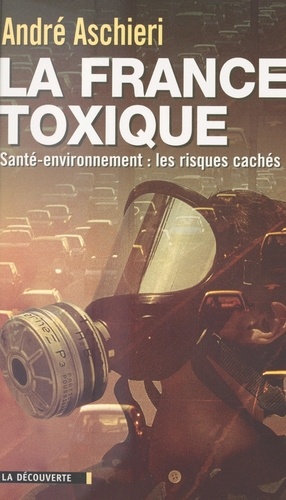 La France toxique. Santé-environnement : les risques cachés