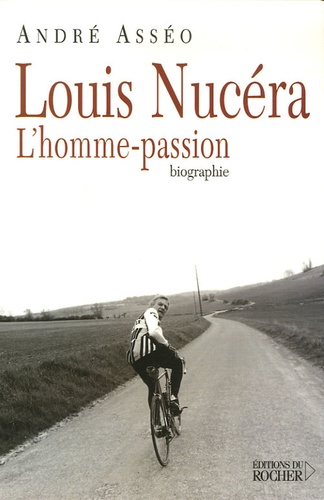 André Asséo - Louis Nucéra, l'homme-passion.