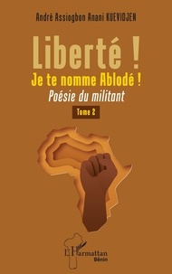 Livres audio gratuits téléchargeables Liberté ! Je te nomme Ablodé !  - 2 Poésie du militant 9782140486180