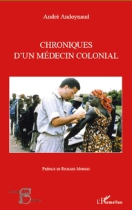 André Audoynaud - Chroniques d'un médecin colonial.