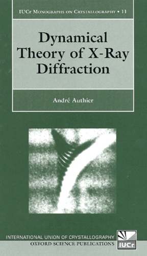André Authier - Dynamical Theory Of X-Ray Diffraction.