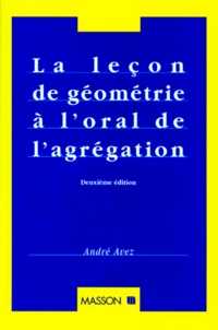André Avez - La Lecon De Geometrie A L'Oral De L'Agregation. 2eme Edition.