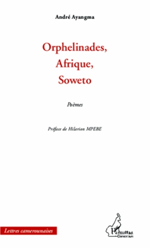 André Ayangma - Orphelinades, Afrique, Soweto - Poèmes.