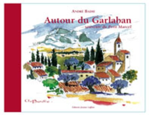 André Badie - Autour du Garlaban - Souvenirs du petit Marcel.