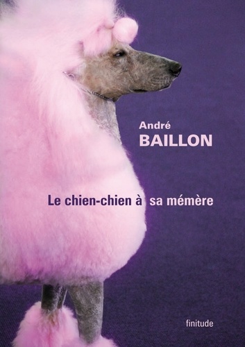 André Baillon - Le chien-chien à sa mémère.