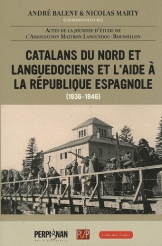 Catalans du nord et languedociens et l'aide à la République espagnole. (1936-1946)