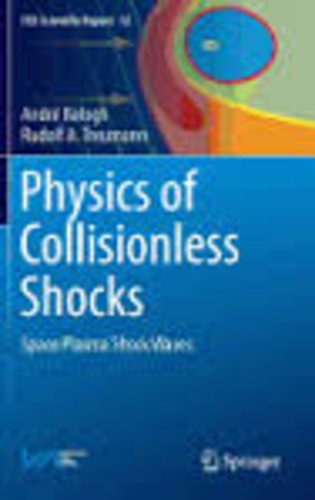 André Balogh et Rudolf Treumann - Physics of Collisionless Shocks - Space Plasma Shock Waves.