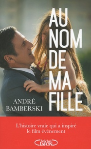 André Bamberski - Au nom de ma fille.