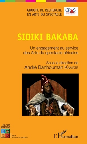 Sidiki Bakaba. Un engagement au service des Arts du spectacle africains