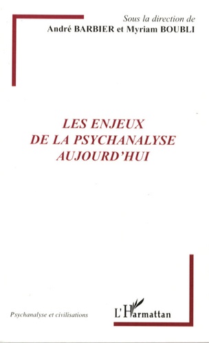 André Barbier et Myriam Boubli - Les enjeux de la psychanalyse aujourd'hui.