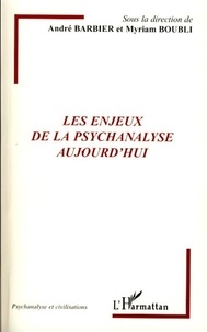 André Barbier et Myriam Boubli - Les enjeux de la psychanalyse aujourd'hui.