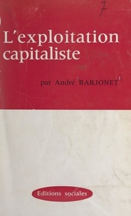 André Barjonet - L'exploitation capitaliste (plus-value et salaire).