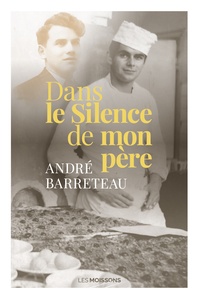 André Barreteau - Dans le silence de mon père.