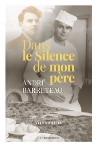 André Barreteau - Dans le silence de mon père.