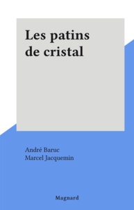 André Baruc et Marcel Jacquemin - Les patins de cristal.