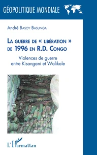 La guerre de "libération" de 1996 en R.D. Congo