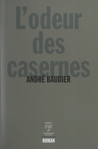 André Baudier - L'odeur des casernes.