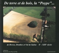 André Bazzana - De terre et de bois, la "Poype"... - Bresse, Dombes et Val de Saône Xe - XIIIe siècle 2022.