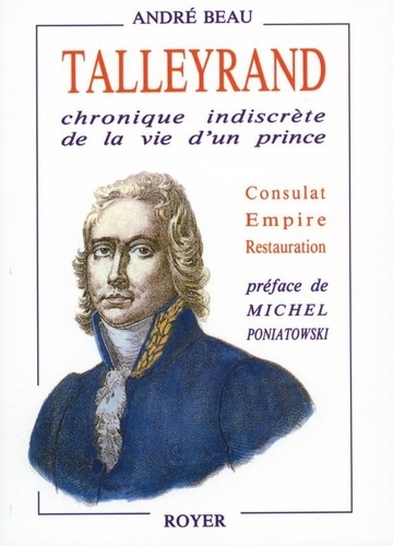 André Beau - Talleyrand - Chronique indiscrète de la vie d'un prince.